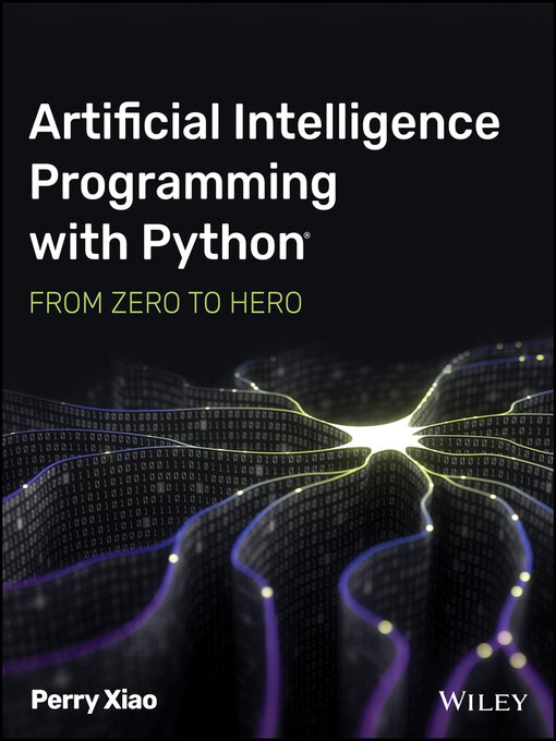 Title details for Artificial Intelligence Programming with Python by Perry Xiao - Available